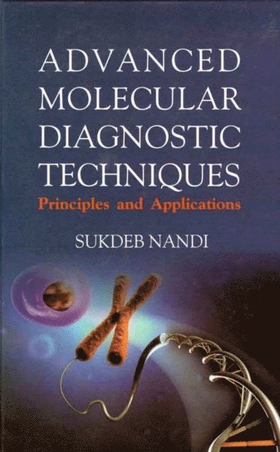 Dr. SUKDEB NANDI - Advanced Molecular Diagnostic Techniques: Principles & Applications, E-bok