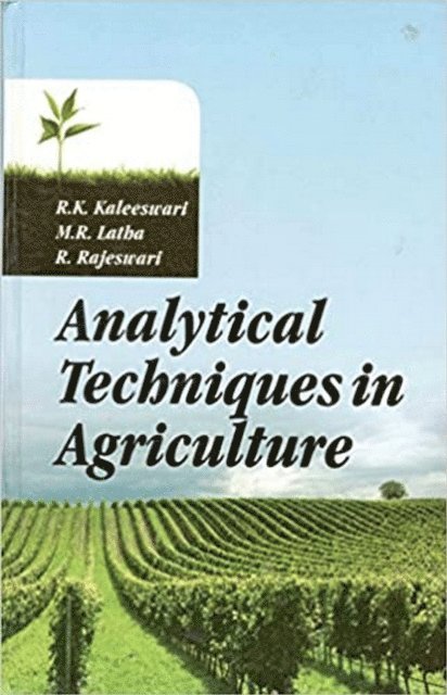 M. R. Latha, R. K. Kaleeswari - Analytical Techniques In Agricutlure, E-bok