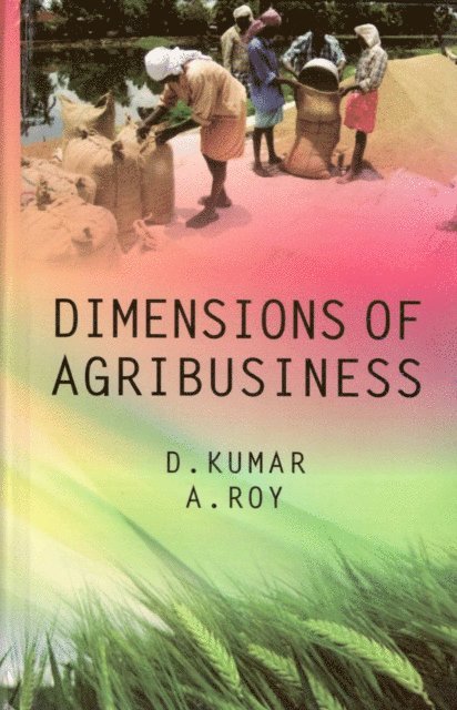 A. ROY, D. KUMAR - Dimensions Of Agribusiness, E-bok