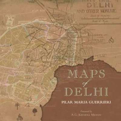 Pilar Maria Guerrieri - Maps of Delhi, Inbunden. Tillgänglighet: Tillfälligt slut