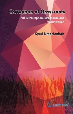 Syed Umarhathab - Corruption at Grassroots-Public Perception, Experience and Victimization, Häftad. Tillgänglighet: Lägg i varukorg