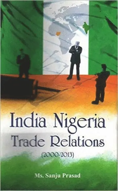 Sanju Prasad - India Nigeria Trade Relations (2000-2013), E-bok. Tillgänglighet: Lägg i varukorg