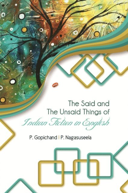 P. Nagasuseela, P. Gopichand - Said and The Unsaid Things of Indian Fiction in English, E-bok