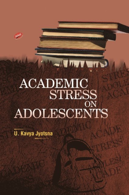 U. Kavya Jyotsna - Academic Stress on Adolescents, E-bok