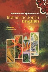 P. Nagasuseela, P. Gopichand - Wonders and Splendours in Indian Fiction in English, E-bok