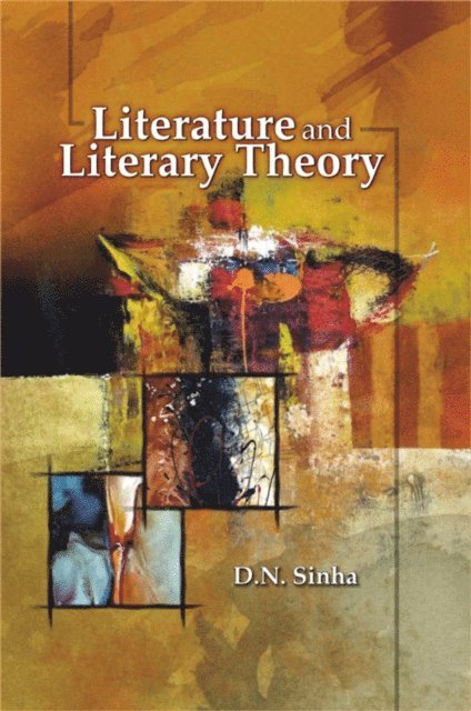 D. N. Sinha - Literature and Literary Theory, E-bok