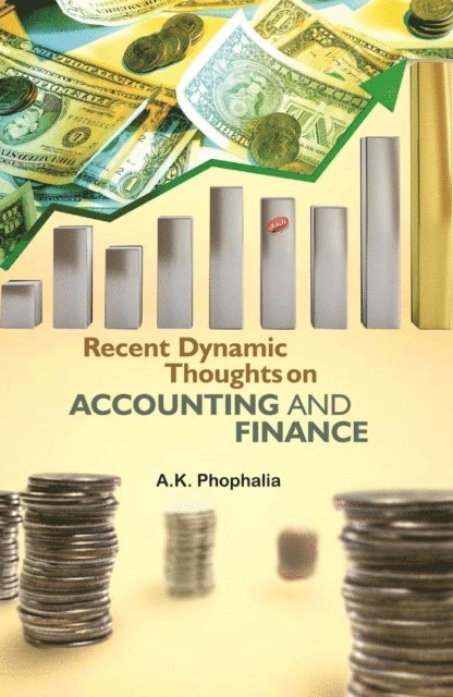 Dr. A. K. Phophalia - Recent Dynamic Thoughts on Accounting and Finance, E-bok