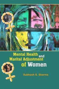 Dr. Subhash Sharma - Mental Health and Marital Adjustment of Women, E-bok