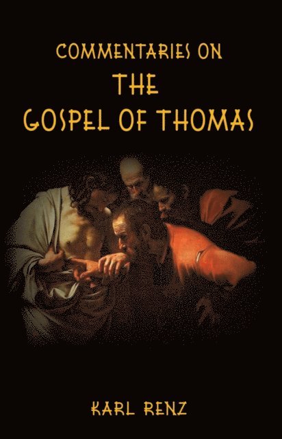 Karl Renz - Commentaries On The Gospel Of Thomas, E-bok