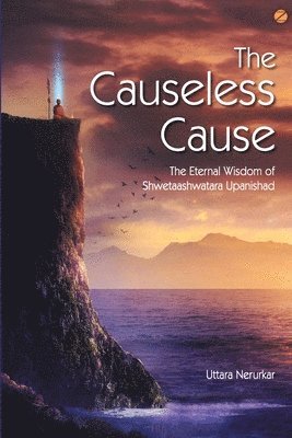 Uttara Nerurkar - Causeless Cause, Häftad