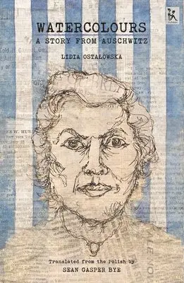 Lidia Ostalowska, Sean Bye - Watercolours – A Story from Auschwitz, Häftad. Tillgänglighet: Tillfälligt slut