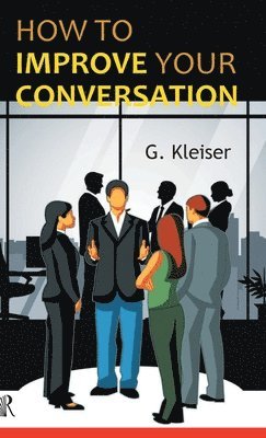 G Kleiser - How to Improve Your Conversation, Inbunden