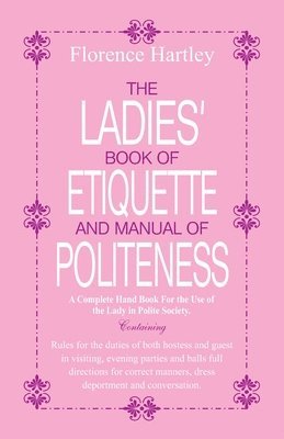 Florence Hartley - Ladies Book of Etiquette and Manual of Politeness, Häftad