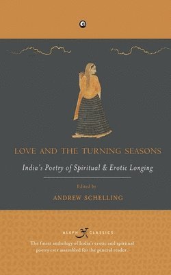 Andrew Schelling - Love and the Turning Seasons, Häftad