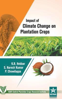 P Et Al Chowdappa - Impact of Climate Change on Plantation Crops, Inbunden