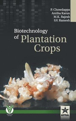 P Et Al Chowdappa - Biotechnology of Plantation Crops, Inbunden