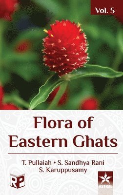 T. Pullaiah - Flora of Eastern Ghats Vol 5: Nyctaginaceae Ceratophyllaceae, Inbunden