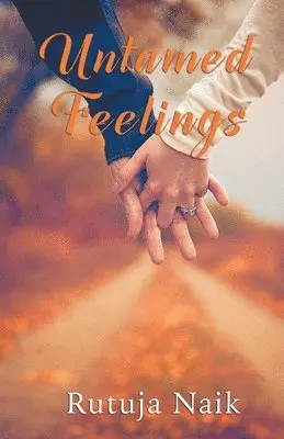 Rutuja Naik - Untamed Feelings, Häftad. Tillgänglighet: Lägg i varukorg