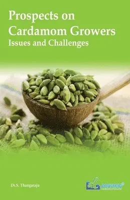 Dr S Thangaraju - Prospects on Cardamom Growers-Issues and Challenges, Häftad. Tillgänglighet: Lägg i varukorg