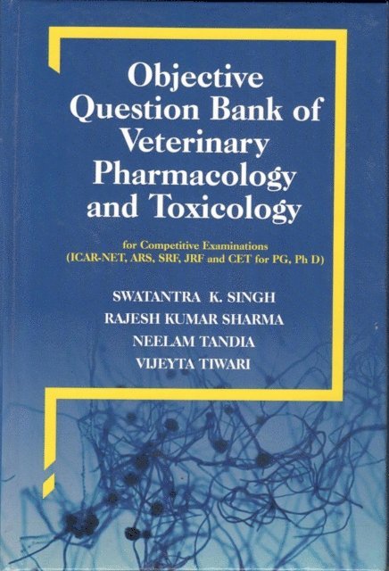 Rajesh Kumar Sharma, Swatantra K. Singh - Objective Question Bank Of Veterinary Pharmacology And Toxicology, E-bok