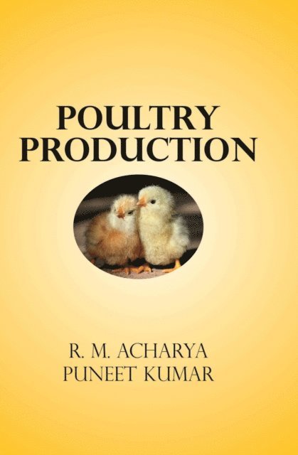 Puneet Kumar, R. M. Acharya - Poultry Production, E-bok