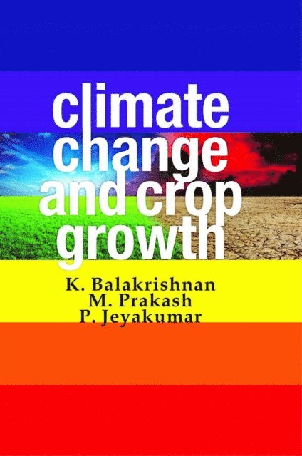 M. Prakash, K. Balakrishnan - Climate Change And Crop Growth, E-bok