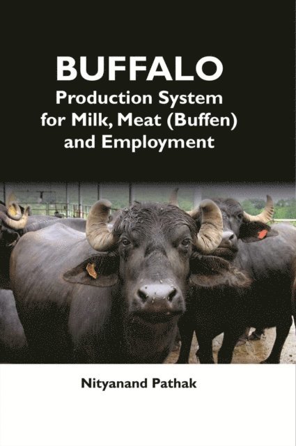 Nityanand Pathak - Buffalo Production System For Milk, Meat (Buffen) And Employment, E-bok. Tillgänglighet: Lägg i varukorg