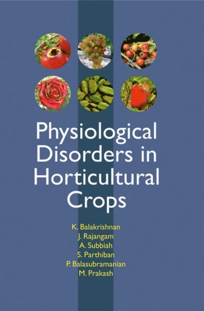 J. Rajangam, K. Balakrishnan - Physiological Disorders In Horticultural Crops, E-bok