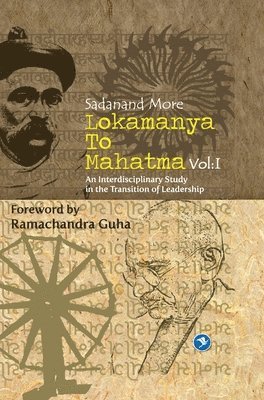 Sadanand More - Lokmanya To Mahatma - Vol.I, Inbunden