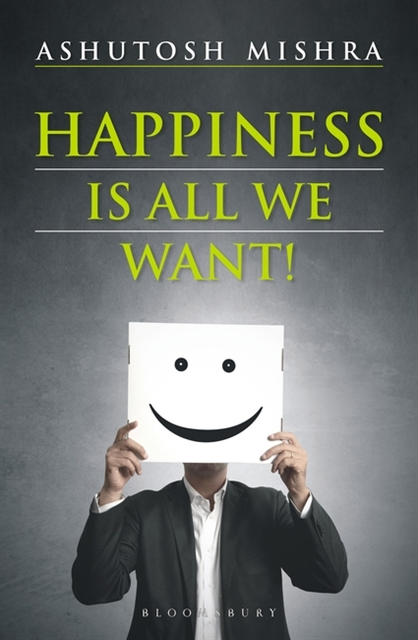 Ashutosh Mishra - Happiness Is All We Want, E-bok