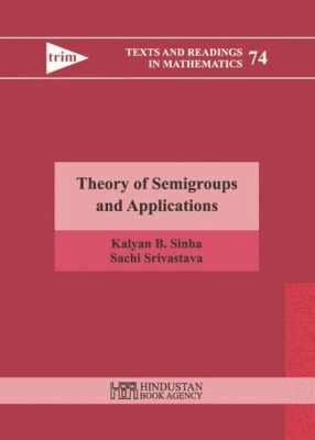 Kalyan B. Sinha, Sachi Srivastava - Theory of Semigroups and Applications, Inbunden. Tillgänglighet: Tillfälligt slut