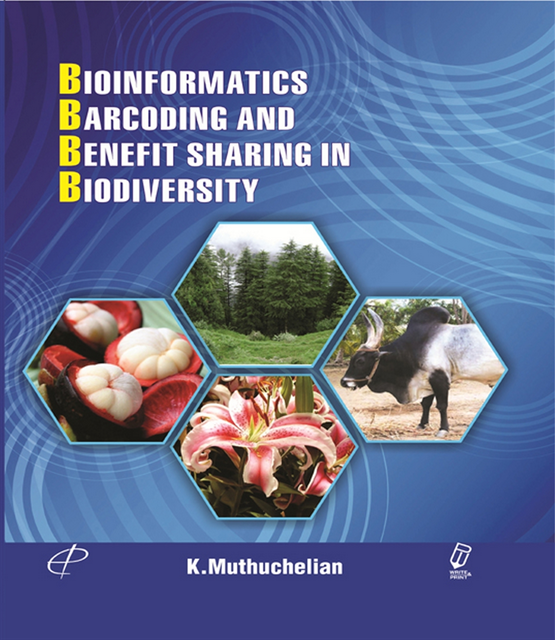 K. Muthuchelian - Bioinformatics, Barcoding and Benefit Sharing In Biodiversity, E-bok