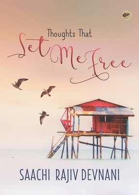 Saachi Rajiv Devnani - Thoughts that Set me Free, Häftad