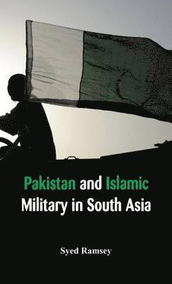 Syed Ramsey - Pakistan and Islamic Militancy in South Asia, Inbunden
