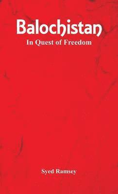 Syed Ramsey - Balochistan: In Quest of Freedom, Inbunden