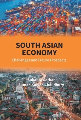 Sukanta Sarkar - South Asian Economy, Inbunden