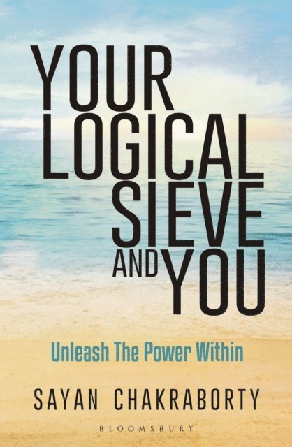 Sayan Chakraborty - Your Logical Sieve and You, E-bok
