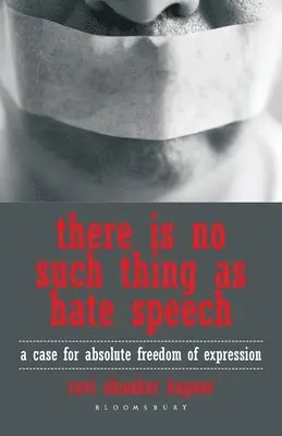 Ravi Shanker Kapoor - There Is No Such Thing As Hate Speech: A Case For Absolute Freedom Of Expression, Övrigt. Tillgänglighet: Lägg i varukorg