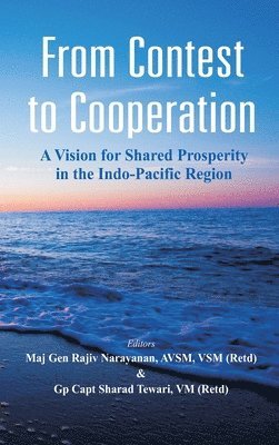 Rajiv Narayanan, Sharad Tiwari - From Contest to Cooperation: A Vision for Shared Prosperity in the Indo-Pacific Region, Inbunden