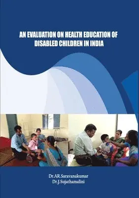 Saravanakumar Ar, Sujathamalini J - Evaluation on Health Education of Disabled Children in India, Häftad. Tillgänglighet: Lägg i varukorg