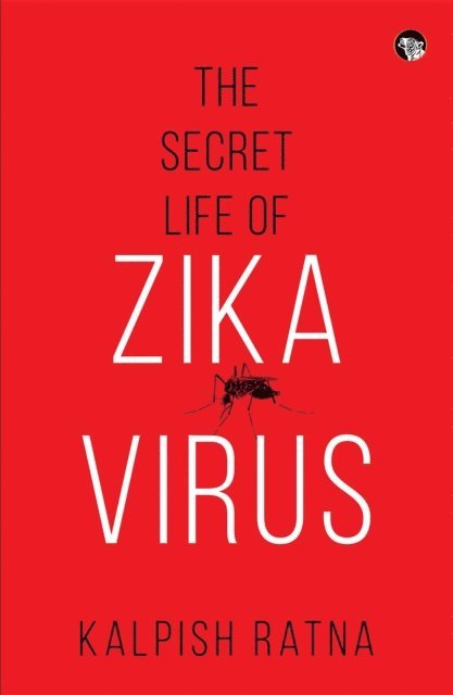 Kalpish Ratna - Secret Life of Zika Virus, E-bok