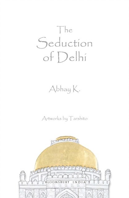 Abhay K. - Seduction of Delhi, E-bok