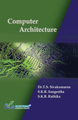 Dr T S Sivakumaran, S K B Sangeetha, S K B Rathika - Computer Architecture, Häftad