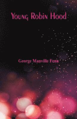 George Manville Fenn - Young Robin Hood, Häftad