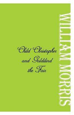 William Morris - Child Christopher and Goldilind the Fair, Häftad