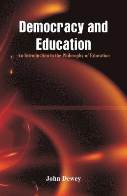 John Dewey - Democracy and Education, Häftad