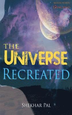 Shekhar Pal - The Universe Recreated, Häftad