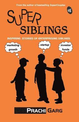 Prachi Garg - SuperSiblings: Inspiring Stories of Enterprising Siblings, Häftad