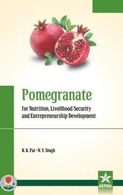 N V Singh - Pomegranate for Nutrition, Livelihood Security and Entrepreneurship Development, Inbunden