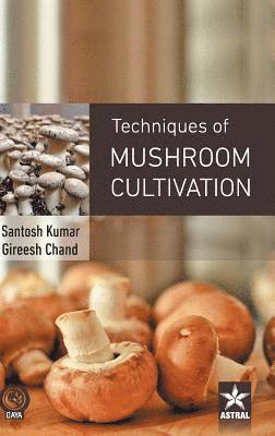 Gireesh Chand - Techniques of Mushroom Cultivation, Inbunden